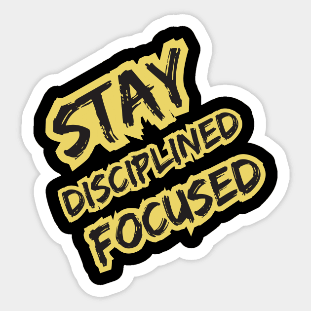 Stay Desciplined Focused Sticker by T-Shirt Attires